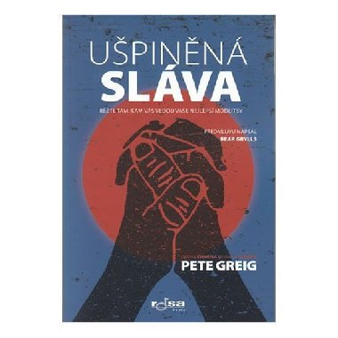 Upinn slva - Bte tam, kam vs vedou vae nejlep modlitby - Pete Greig