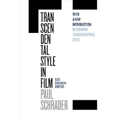 Transcendental Style in Film: Ozu, Bresson, Dreyer - Schrader Paul