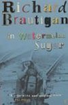 In Watermelon Sugar - Brautigan Richard