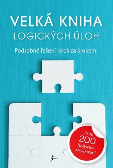 Velká kniha logických úloh - Podrobné řešení krok za krokem - Esence