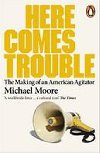 Here Comes Trouble - Moore Michael