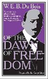 Of the Dawn of Freedom - Du Bois W. E. B.