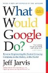 What Would Google Do? - Jarvis Jeff