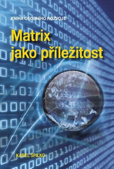 Matrix jako pleitost - Kniha osobnho rozvoje - Spilko Karel