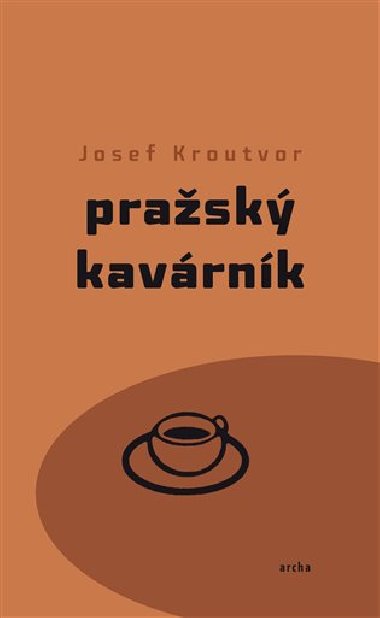 Pražský kavárník - Josef Kroutvor