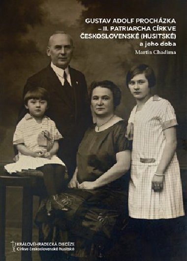 Gustav Adolf Prochzka - II. patriarcha Crkve eskoslovensk (husitsk) - Martin Chadima