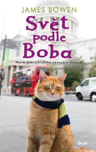 Svt podle Boba - Nov dobrodrustv nezvykl dvojice - James Bowen