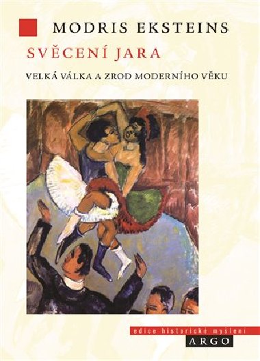 Svcen jara. Velk vlka a zrozen modern doby - Modris Eksteins
