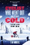 The Cyclist Who Went Out in the Cold - Moore Tim