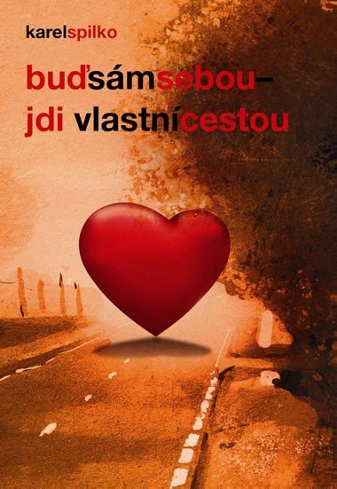 Bu sm sebou, jdi vlastn cestou - Spilko Karel