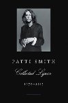 Patti Smith Collected Lyrics, 1970-2015 - Smith Patti