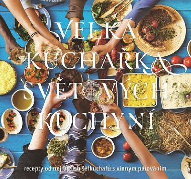 Velk kuchaka svtovch kuchyn, recepty od nejlepch fkucha s vinnm provnm - neuveden
