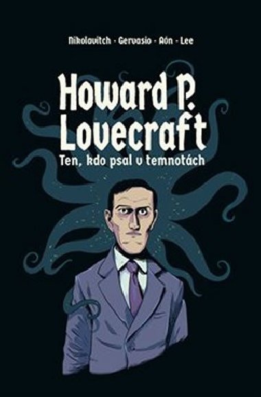 Howard P. Lovecraft. Ten, kdo psal v temnotách - Alex Nikolavitch