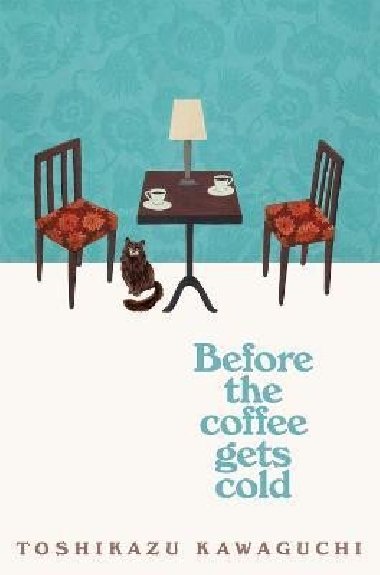 Before the Coffee Gets Cold - Toshikazu Kawaguchi