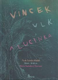Vincek, Vlk a Lucinka - Krtk Pavla Soletka, Madeira Marie, torkov Snelov M.