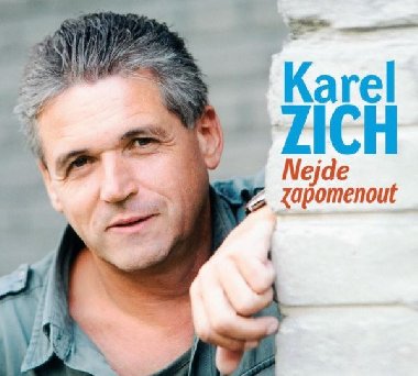 Zich Karel: Nejde zapomenout - CD - Karel Zich; Jitka Zelenkov; Pavel Bobek; Fredie Steady