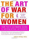 The Art of War for Women: Sun Tzus Ultimate Guide to Winning Without Confrontation - Chu Chin-Ning