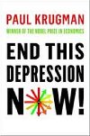 End This Depression Now! - Krugman Paul