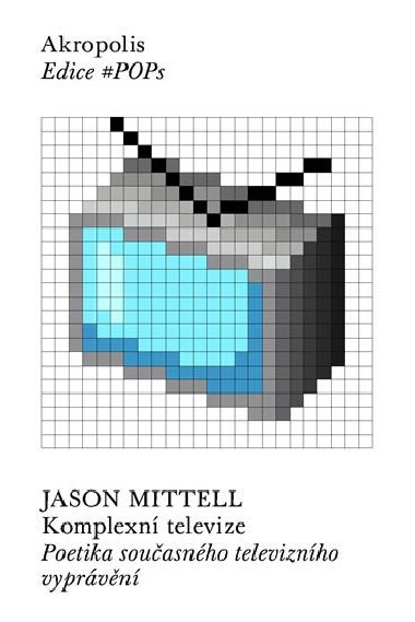 Komplexn televize - Poetika souasnho televiznho vyprvn - Jason Mittell