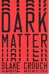 Dark Matter - Crouch Blake