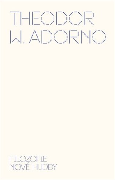Filozofie nov hudby - Theodore W. Adorno