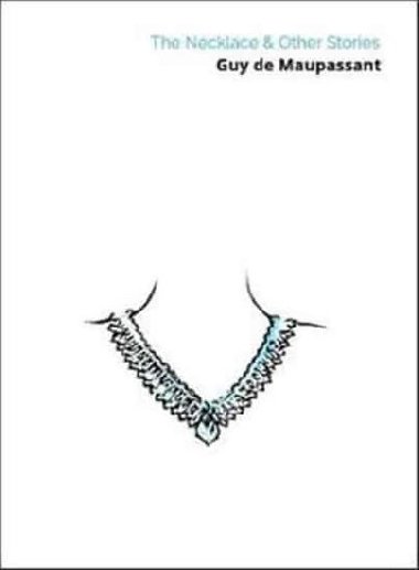 The Necklace & Other Stories - de Maupassant Guy