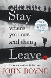 Stay Where You Are and Then Le - Boyne John