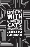 Computing with Quantum Cats - Gribbin John