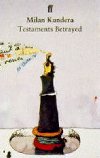 Testaments Betrayed - Kundera Milan