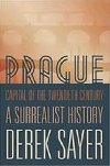 Prague, Capital of the Twentieth Century - Sayer Derek