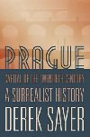 Prague, Capital of the Twentieth Century - Sayer Derek