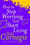 How to Stop Worrying - Carnegie Dale