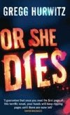 Or She Dies - Hurwitz Gregg
