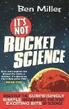 Its Not Rocket Science - Miller Ben