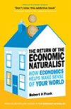 The Return of The Economic Naturalist: How Economics Helps Make Sense of Your World - Frank Robert H.