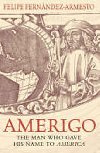 Amerigo: The Man Who Gave His - Fernandez-Armesto Felipe
