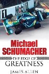Michael Schumacher - The Edge of Greatness - Allen James