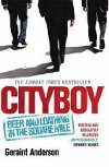 Cityboy: Beer and Loathing in the Square Mile - Anderson Geraint