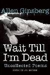 Wait Till I´m Dead: Uncollected Poems - Ginsberg Allen