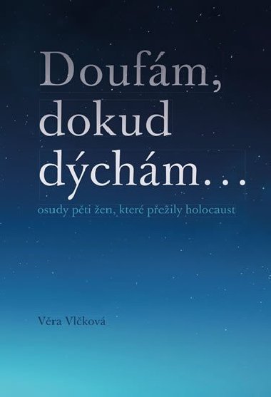 Doufm, dokud dchm ... - Vra Vlkov
