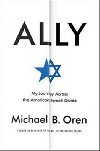 Ally : My Journey Across the American-Israeli Divide - Oren Michael B.