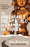 The Unbearable Dreamworld of Champa the Driver - Koonchung Chan
