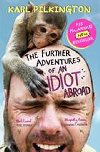 The Further Adventures of An Idiot Abroad - Pilkington Karl