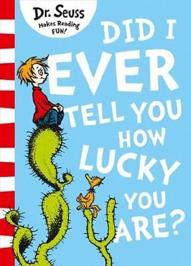 Did I Ever Tell You How Lucky You Are? - Dr. Seuss