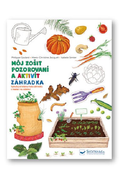 Mj zoit pozorovan a aktivt Zhradka - Philippe Godard; Marie-Christine Jacquet; Isabelle Simler