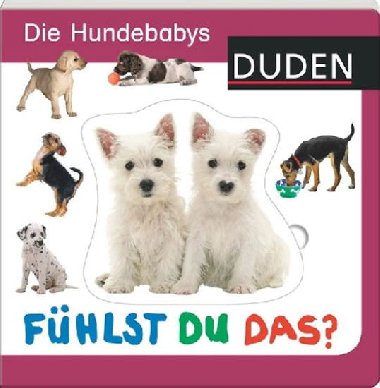 Duden Fhlst Du Das? Die Hundebabys - kolektiv autor
