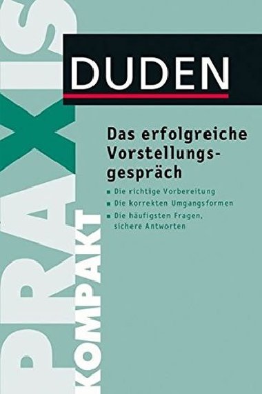 Duden Praxis Kompakt - Das Erfolgreiche Vorstellungsgesprch - Rodatus Angelika