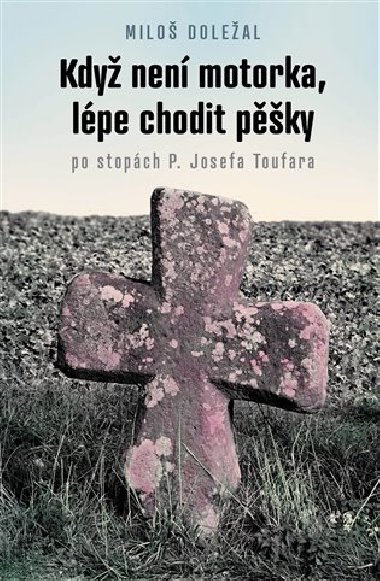 Když není motorka, lépe chodit pěšky - Miloš Doležal