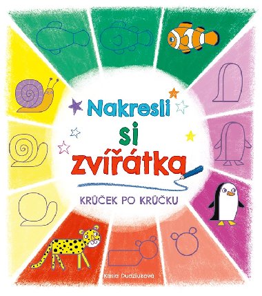 Nakresli si zvířátka Krůček po krůčku - Kasia Dudziuková