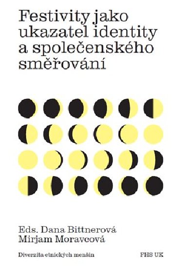 Festivity jako ukazatel identity a spoleenskho smovn - Dana Bittnerov,Mirjam Moravcov